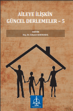 AİLEYE İLİŞKİN GÜNCEL DERLEMELER – 5